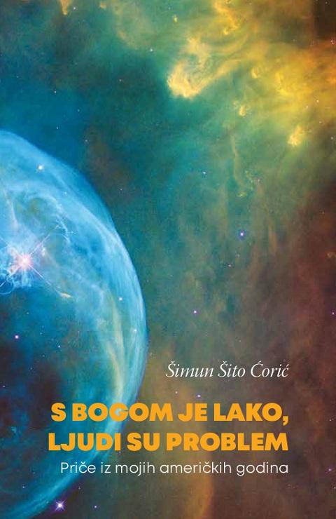 Naslovnica knjige autobiografske proze fra Šimuna Šite Ćorića „S Bogom je lako, ljudi su problem, Priče iz mojih američkih