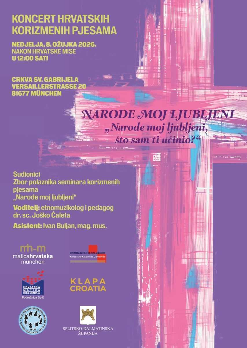 U NEDJELJU, 8. OŽUJKA, U MÜNCHENU: Koncert hrvatskih korizmenih pjesama „Narode moj ljubljeni“ U NEDJELJU, 8. OŽUJKA, U MÜNCHENU: Koncert hrvatskih korizmenih pjesama „Narode moj ljubljeni“